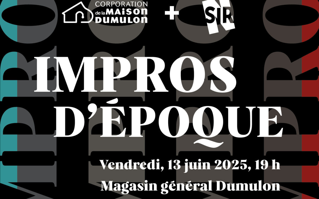 Impros d’époque | Maison Dumulon + SIR-N